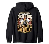 Some People Call It Drifting I Call It Car Ballet Zip Hoodie