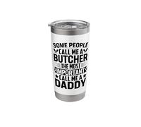 Some People Call Me A Butcher The Most Important Daddy Dad Stainless Steel Insulated Tumbler