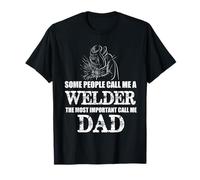 Some People Call Me A Welder The Most Important Call Me Dad T-Shirt