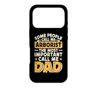 Some People Call Me Arborist The Most Important Call Me Dad Case for iPhone 17 Pro