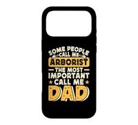 Some People Call Me Arborist The Most Important Call Me Dad Case for iPhone 17 Pro Max