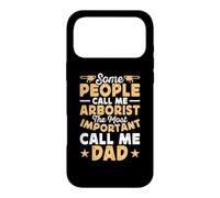 Some People Call Me Arborist The Most Important Call Me Dad Case for iPhone 17 Pro Max