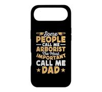 Some People Call Me Arborist The Most Important Call Me Dad Case for iPhone Air
