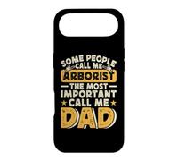 Some People Call Me Arborist The Most Important Call Me Dad Case for iPhone Air