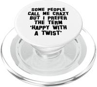 Some People Call Me Crazy I Prefer Happy With A Twist, Funny PopSockets PopGrip for MagSafe