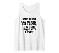 Some People Call Me Crazy I Prefer Happy With A Twist, Funny Tank Top