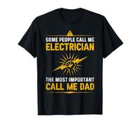Some People Call Me Electrician Most Important Call Me Dad T-Shirt