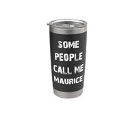 Some People Call Me Maurice Stainless Steel Insulated Tumbler