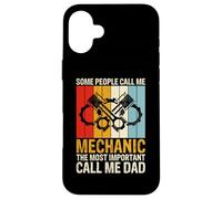 Some People Call Me Mechanic The Most Important Call Me Dad Case for iPhone 16 Plus