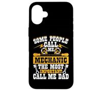 Some People Call Me Mechanic The Most Important Call Me Dad Case for iPhone 16 Plus