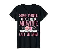 Some People Call Me Midwife The Most Important Call Me Mom T-Shirt