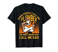 Some People Call me Plumber The Most Important Call me Dad T-Shirt