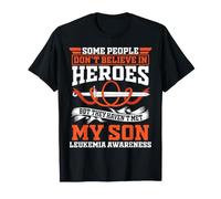 Some People Dont Believe in Heroes My Son Leukemia Awareness T-Shirt