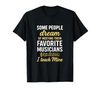 Some People Dream - Music Teachers Orchestra Band T-Shirt