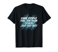 Some People Feel The Rain Others Just Get Wet Inspired Meme T-Shirt