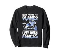 Some People Fly Planes I Fly Over Fences Sweatshirt