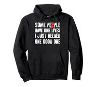 Some People Have Nine Lives I Just Needed One Good One Pullover Hoodie