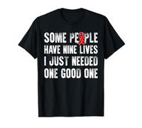 Some People Have Nine Lives I Just Needed One Good One T-Shirt