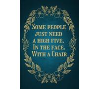 Some people just need a high five. In the face. With a Chair: lined notebook