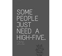 SOME PEOPLE JUST NEED A HIGH-FIVE ===> in the face with a chair: SOME PEOPLE JUST NEED A HIGH-FIVE. Lined Journal 110 Pages, 6 x 9 inch Soft, Cover, Matte Finish, Gift (FAKE PEOPLE)