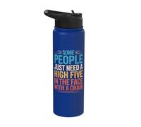 Some People Just Need A High Five in The Face with A Chair Stainless Steel Insulated Water Bottle