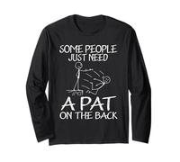 Some People Just Need A Pat On The Back Funny Sarcastic Joke Long Sleeve T-Shirt