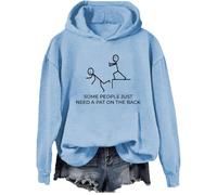 Some People Just Need A Pat On The Back Hoodie Sarcastic Humor Joke Sweatshirt Funny Shirt Sky Blue