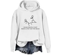 Some People Just Need A Pat On The Back Hoodie Sarcastic Humor Joke Sweatshirt Funny Shirt White