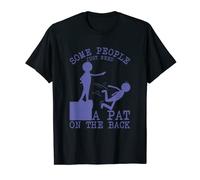Some People Just Need A Pat On The Back Sarcastic Funny Joke T-Shirt
