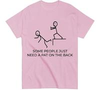 Some People Just Need A Pat On The Back Shirt Sarcastic Humor Joke Tshirt Funny Tees Pink