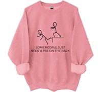 Some People Just Need A Pat On The Back Sweatshirt Sarcastic Humor Joke Shirt Funny Tops Pink