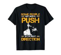 Some People Just Need a Push in the right direction Funny T-Shirt