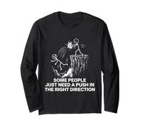 Some People Just Need A Push in The Right Direction Long Sleeve T-Shirt