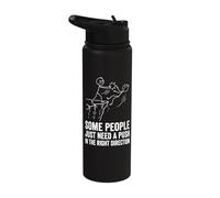 Some People Just Need A Push in The Right Direction Stainless Steel Insulated Water Bottle