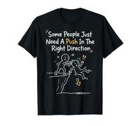 Some People Just Need A Push in The Right Direction Value Graphic T-Shirt
