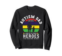 Some People Look Up To Their Heroes I'm Raising Mine Sweatshirt