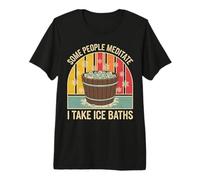 Some People Meditate I Take Ice Baths Funny Cold Therapy Premium T-Shirt