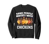 Some People Meditate I Watch Chickens Saying Funny Things Sweatshirt