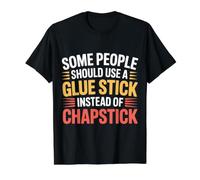 Some People Need A Glue Stick Not Chapstick - Value Graphic T-Shirt, Men, Black, S