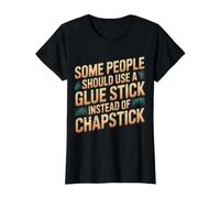 Some People Need A Glue Stick Not Chapstick - Value Graphic T-Shirt, Women, Black, S