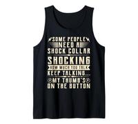 Some People Need A Shock Collar Shocking How Much You Talk Tank Top