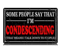 Some People Say I'm Condescending Metal Tin Signs Funny Vintage Tin Sign Wall Art Decor Iron Poster for Home Farmhouse Bar Cafe Pub Garage Man Cave Gifts 12 x 8 Inch