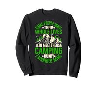 Some People Wait Their Whole Lives To Meet Their Camping Bud Sweatshirt