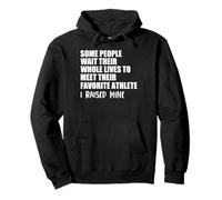 Some People Wait Their Whole Lives to Meet Their Fav Athlete Pullover Hoodie