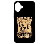 Some People Want A Hug But I Prefer My Pup Golden Retriever Case for iPhone 16 Plus