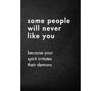 Some People Will Never Like You: Funny Motivational Journal for Job & Life - The Perfect Inspirational Gift Notebook. (Shut Up & Scribble- The Dark Side of Stationery.)