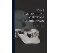 Some Physiological Aspects of Referred Pain [microform]