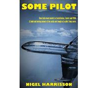 Some Pilot : From Balsa Wood Models to Constellations, Comets and VC10s