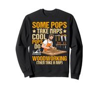 Some Pops Take Naps Cool Pops Do Woodworking Sweatshirt