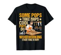 Some Pops Take Naps Cool Pops Do Woodworking T-Shirt